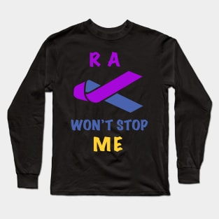 Rheumatoid Arthritis Awareness - Won't Stop ME Long Sleeve T-Shirt